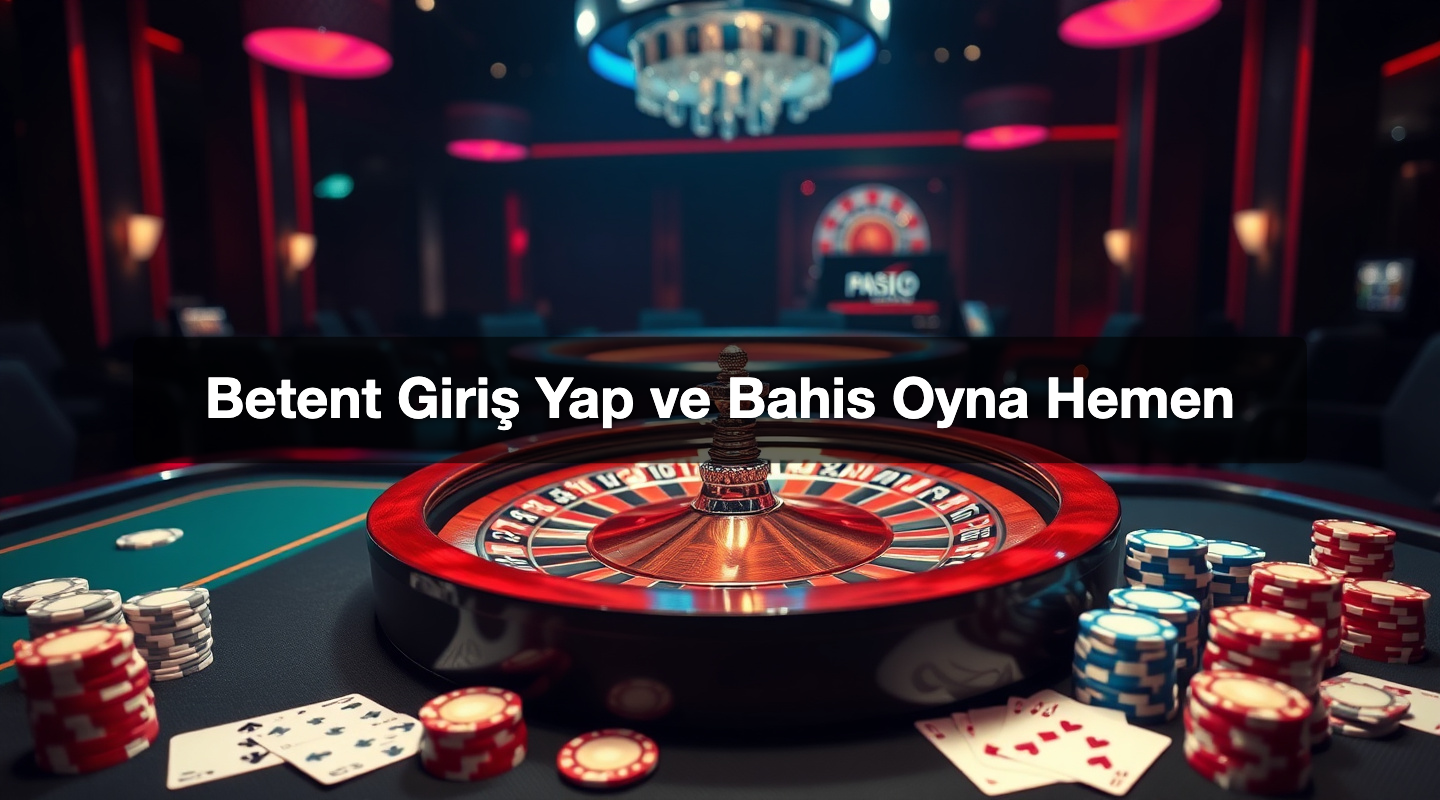 Betent Giriş Yap ve Bahis Oyna Hemen